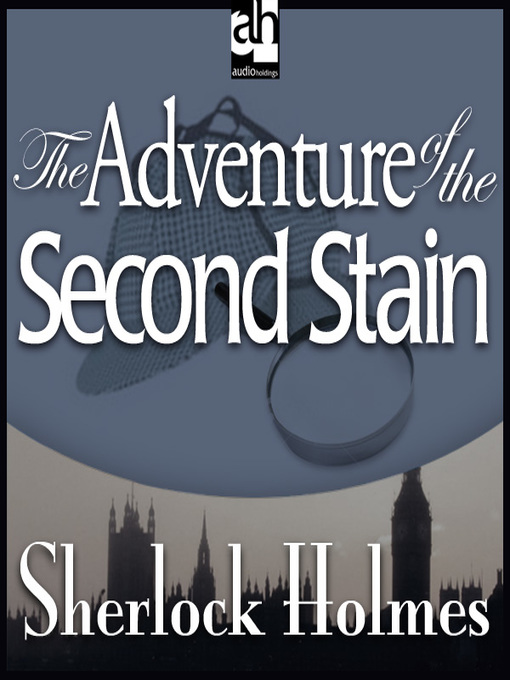 Title details for The Adventure of the Second Stain by Sir Arthur Conan Doyle - Wait list